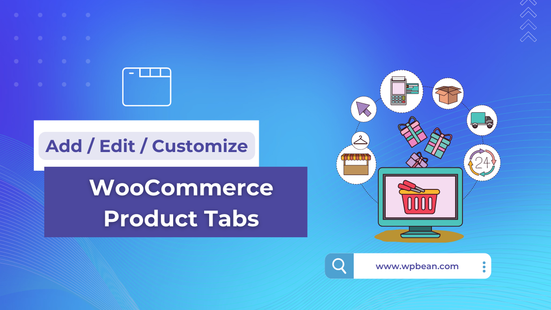 WooCommerce Product Tabs Customize: A Step-by-Step Guide