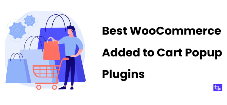 Best WooCommerce Added to Cart Popup Plugins