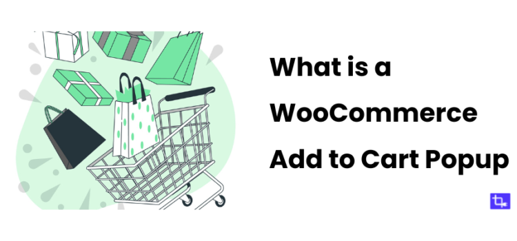 What is a WooCommerce Add to Cart Popup