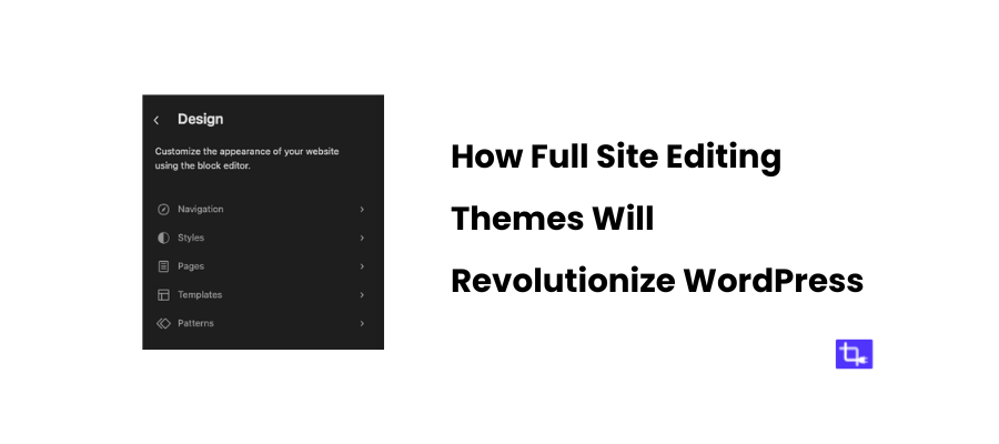 How Full Site Editing Themes Will Revolutionize WordPress - Cover