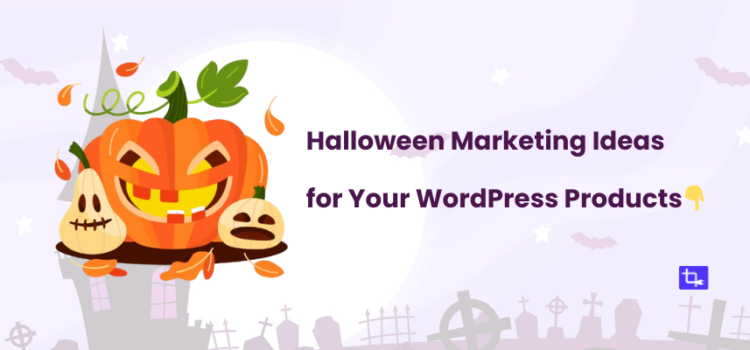 Spooky Halloween Marketing Ideas for Your WordPress Products