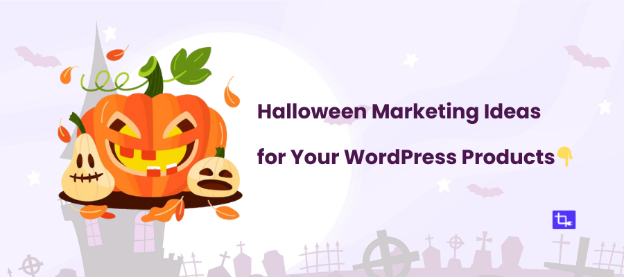 Spooky Halloween Marketing Ideas for Your WordPress Products